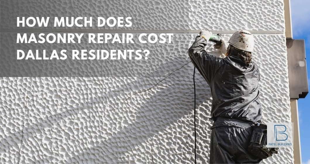 How Much Does Masonry Repair Cost Dallas TX Residents?